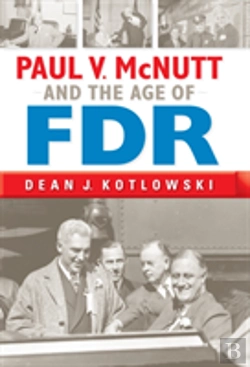 Bertrand.pt - Paul V. Mcnutt And The Age Of Fdr
