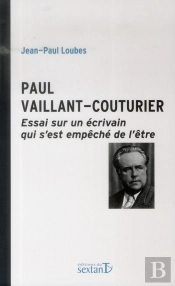 Paul Vaillant-Couturier ; Un Écrivain Qui S'Est Empêché De L'Être