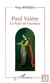Paul Valery ; Le Sujet De L'Ecriture