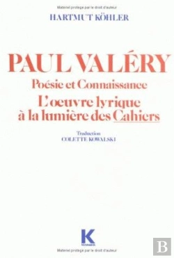 Bertrand.pt - Paul Valéry. Poésie Et Connaissance. L'Oeuvre Lyrique À La Lumière Des Cahiers