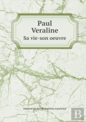 Paul Veraline Sa Vie-Son Oeuvre