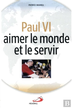 Bertrand.pt - Paul Vi, Aimer Et Servir Le Monde