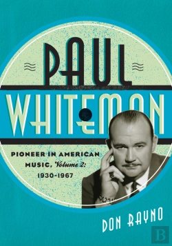 Bertrand.pt - Paul Whiteman: Pioneer In American Music, 1930-1967