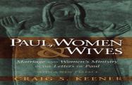 Paul, Women, And Wives Â€“ Marriage And Women`S Ministry In The Letters Of Paul