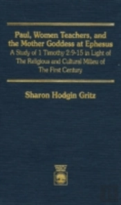 Paul, Women Teachers, And The Mother Goddess At Ephesus