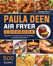 Paula Deen Air Fryer Cookbook: 500 Effor