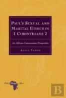 Paulâ€™S Sexual And Marital Ethics In 1 Corinthians 7