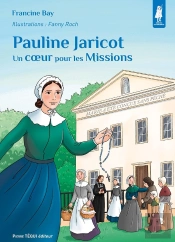 Pauline Jaricot : Un Coeur Pour Les Missions