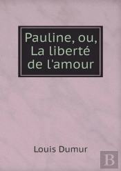 Pauline, Ou, La Liberte De L'Amour