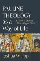 Pauline Theology As A Way Of Life - A Vision Of Human Flourishing In Christ