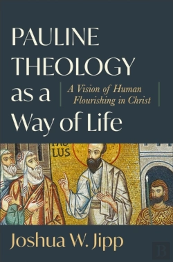 Bertrand.pt - Pauline Theology As A Way Of Life - A Vision Of Human Flourishing In Christ