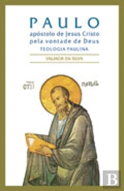 Paulo - Apóstolode Jesus Cristo pela Vontade de Deus