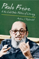 Paulo Freire And The Cold War Politics Of Literacy