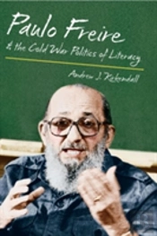 Paulo Freire And The Cold War Politics Of Literacy