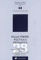 Paulo Freire: Política e Pedagogia
