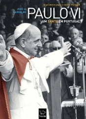 Paulo VI - Um Santo em Portugal