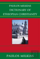 Paulos Milkias Dictionary Of Ethiopian Christianity