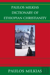 Paulos Milkias Dictionary Of Ethiopian Christianity