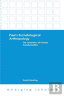 Paul'S Eschatological Anthropology