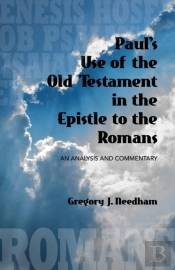 Paul'S Use Of The Old Testament In The Epistle To The Romans