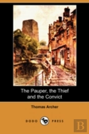 Pauper, The Thief And The Convict (Dodo Press)