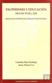 Pauperismo Y Educación. Siglos Xviii Y Xix. (Apuntes Para Una Historia De La Educación Social En Esp