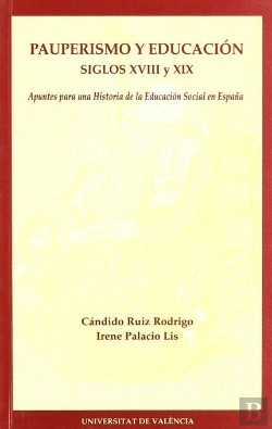 Bertrand.pt - Pauperismo Y Educación. Siglos Xviii Y Xix. (Apuntes Para Una Historia De La Educación Social En Esp