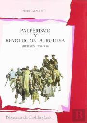 Pauperismo Y Revolucion Burguesa. Burgos, 1750-1900