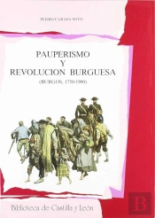 Pauperismo Y Revolucion Burguesa. Burgos, 1750-1900
