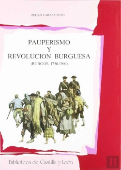 Bertrand.pt - Pauperismo Y Revolucion Burguesa. Burgos, 1750-1900