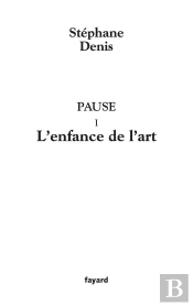 Pause 1 ; L'Enfance De L'Art