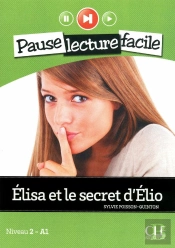 Pause Lecture Facile : Elise Et Le Secret D'Elio ; Niveau 2-A1