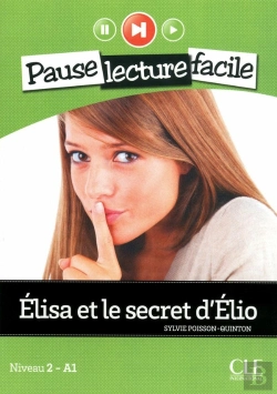 Bertrand.pt - Pause Lecture Facile : Elise Et Le Secret D'Elio ; Niveau 2-A1