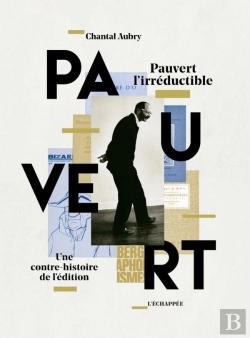 Bertrand.pt - Pauvert L'Irréductible ; Une Contre-Histoire De L'Édition