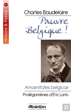Bertrand.pt - Pauvre Belgique ! Charles Baudelaire ; Amoenitates Belgicæ