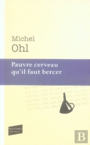 Pauvre Cerveau Qu'Il Faut Bercer