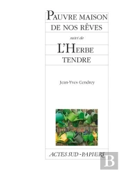 Pauvre Maison De Nos Rêves Suivi De L'Herbe Tendre