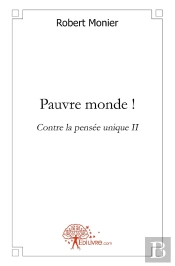 Pauvre Monde ! : Contre La Pensée Unique Ii