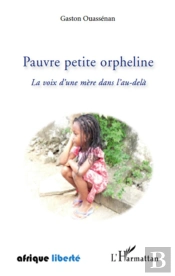 Pauvre Petite Orpheline ; La Voix D'Une Mère Dans L'Au-Delà