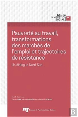 Bertrand.pt - Pauvreté Au Travail, Transformations Des Marchés De L'Emploi Et Trajectoires De Résistance : Un Dialogue Nord-Sud
