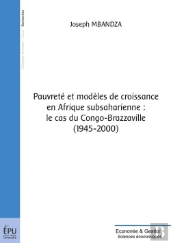 Bertrand.pt - Pauvreté Et Modèles De Croissance En Afrique Subsaharienne : Le Cas Du Congo-Brazzaville (1945-2000)
