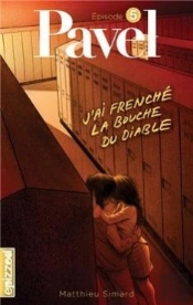 Pavel T.5 ; J'Ai Frenché La Bouche Du Diable