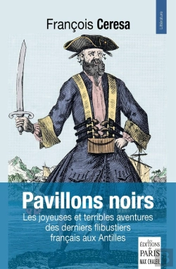 Bertrand.pt - Pavillons Noirs : Les Joyeuses Et Terribles Aventures Des Derniers Flibustiers Français Aux Antilles
