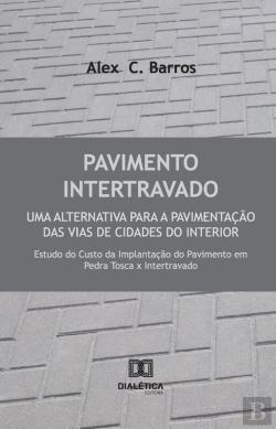 Bertrand.pt - Pavimento Intertravado: Uma Alternativa Para A Pavimentação Das Vias De Cidades Do Interior