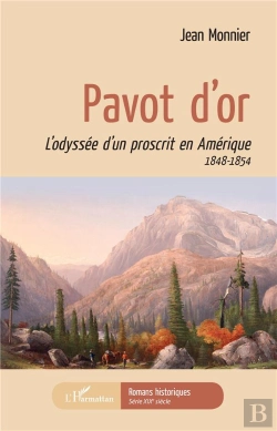 Bertrand.pt - Pavot D'Or ; L'Odyssée D'Un Proscrit En Amérique 1848-1854