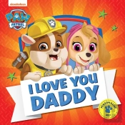Paw Patrol Picture Book Â€“ I Love You Daddy