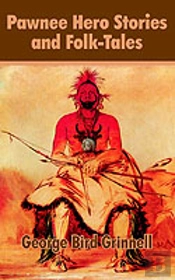 Pawnee Hero Stories And Folk-Tales