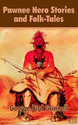 Bertrand.pt - Pawnee Hero Stories And Folk-Tales