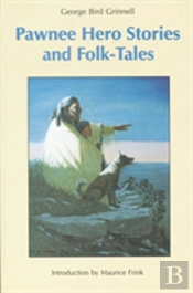 Pawnee Hero Stories And Folk-Tales