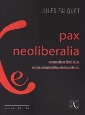 Pax Neoliberalia ; Perspectives Féministes Sur La Réorganisation De La Violence